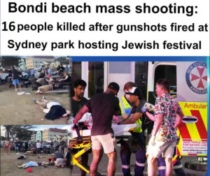 In Australia on the 14/12/2025 Father and son brutally murdered innocent Jewish citizens at a Hanukkah recreational event at Bondi beach.